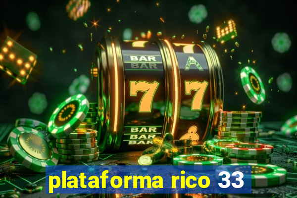 plataforma rico 33