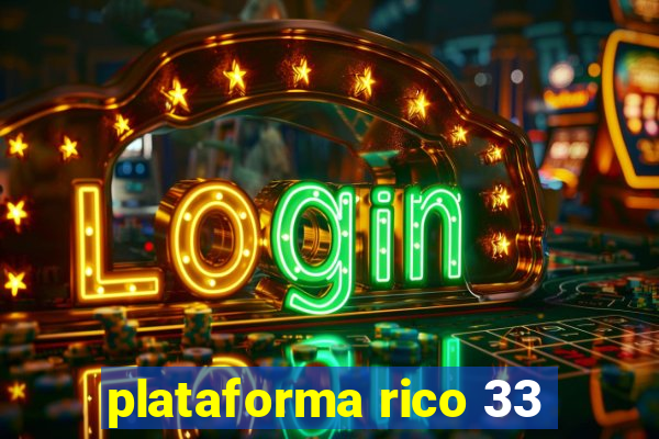 plataforma rico 33