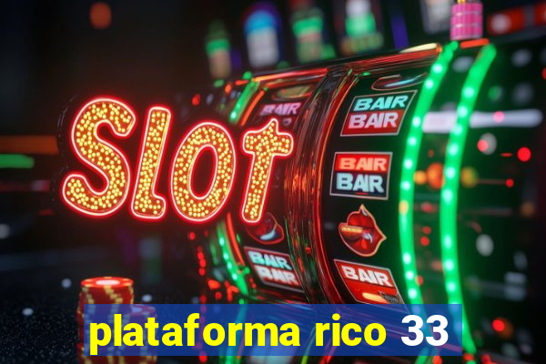 plataforma rico 33