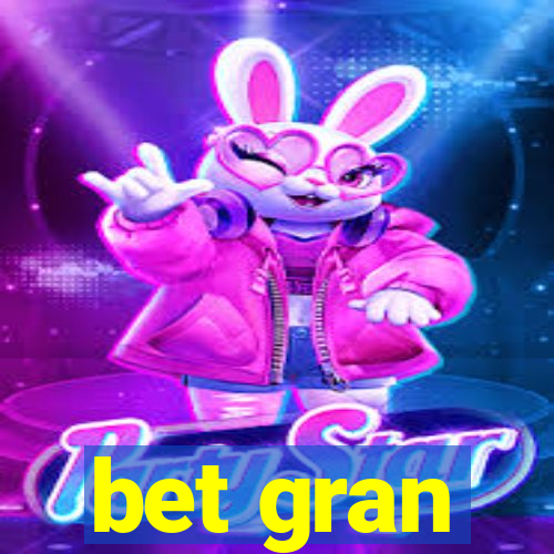 bet gran