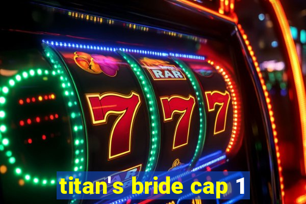 titan's bride cap 1