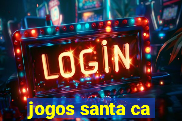 jogos santa ca