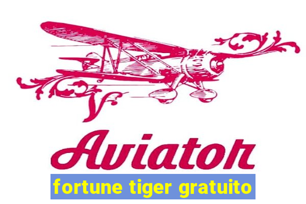 fortune tiger gratuito