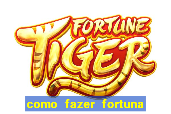 como fazer fortuna com pouco dinheiro