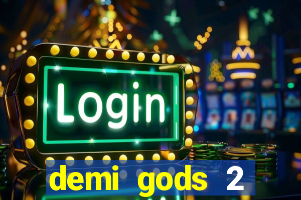 demi gods 2 expanded edition slot