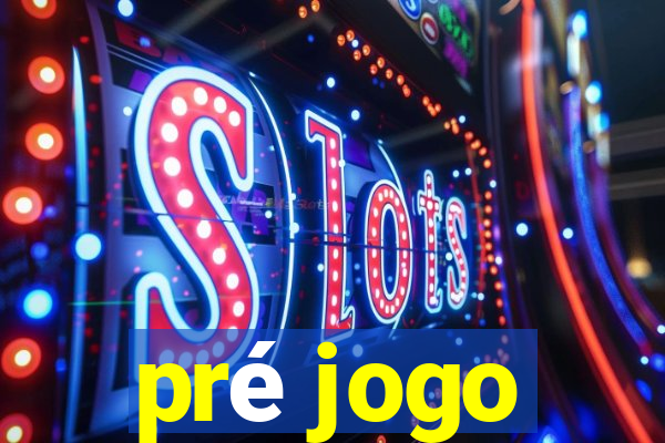 pré jogo