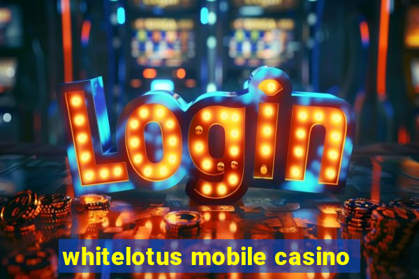 whitelotus mobile casino