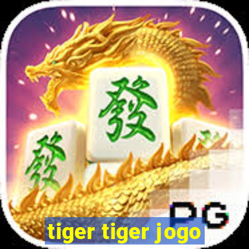 tiger tiger jogo