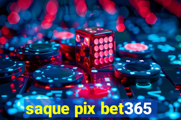 saque pix bet365