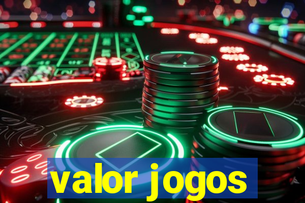 valor jogos