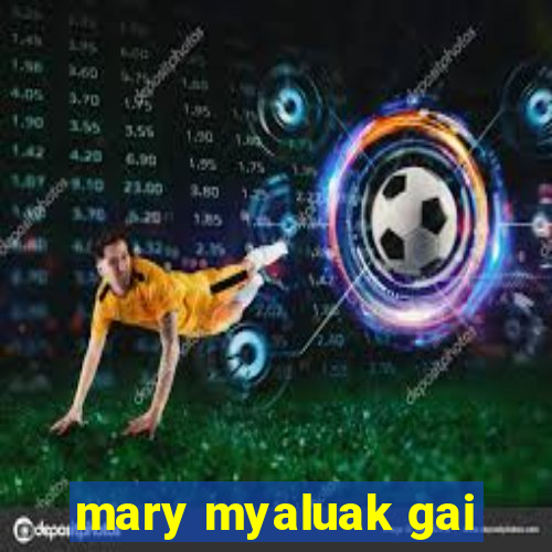 mary myaluak gai