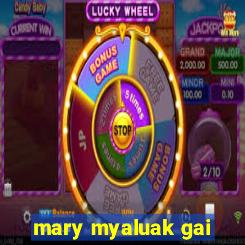 mary myaluak gai