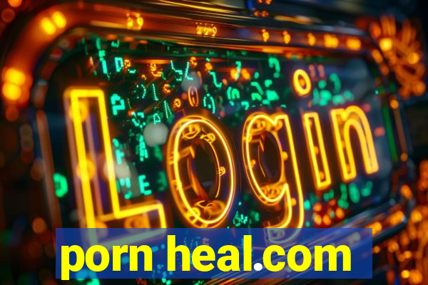 porn heal.com