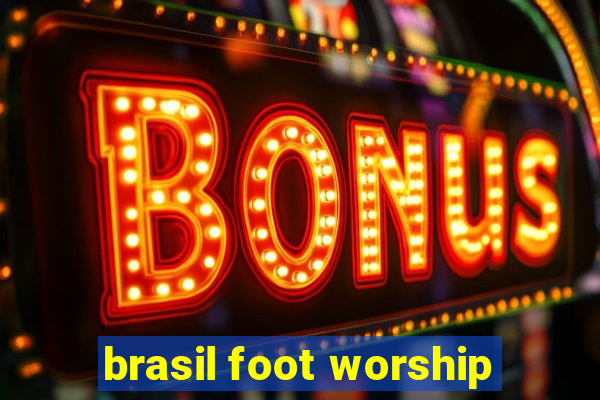 brasil foot worship