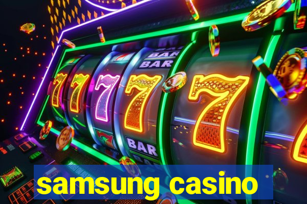 samsung casino