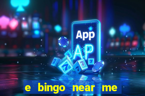 e bingo near me open now