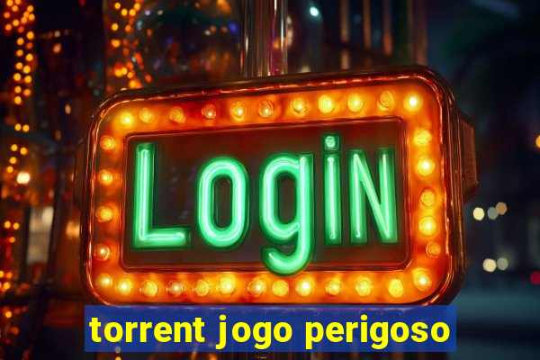 torrent jogo perigoso