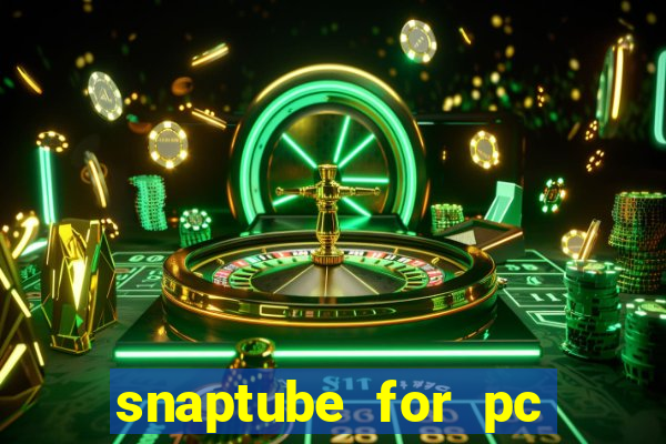 snaptube for pc windows 7