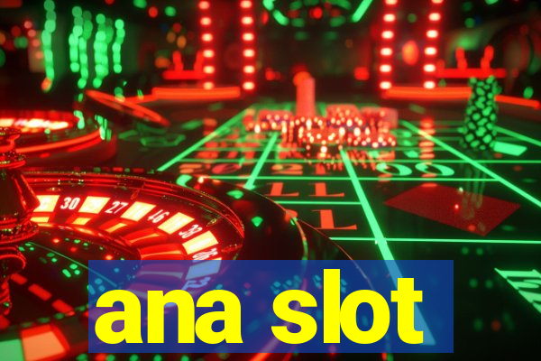 ana slot