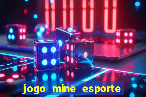 jogo mine esporte da sorte