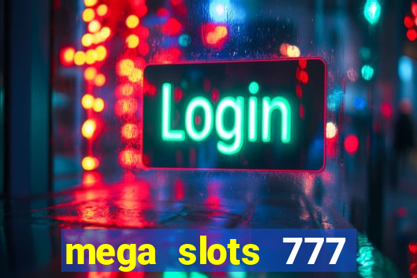 mega slots 777 casino games