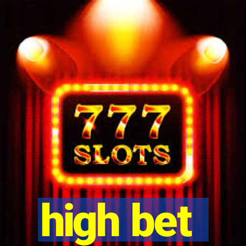 high bet