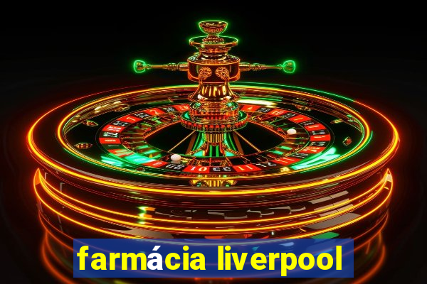 farmácia liverpool