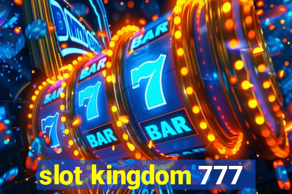 slot kingdom 777