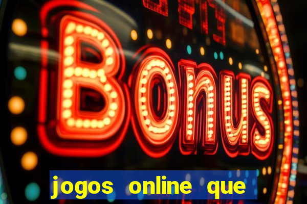 jogos online que realmente pagam dinheiro