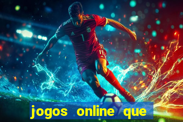 jogos online que realmente pagam dinheiro