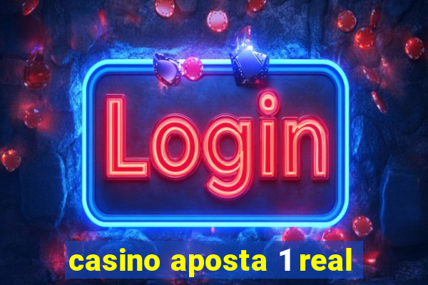 casino aposta 1 real