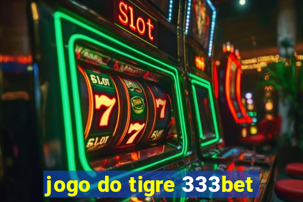 jogo do tigre 333bet