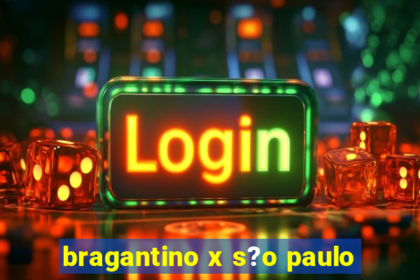 bragantino x s?o paulo