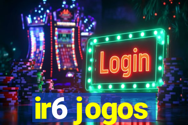 ir6 jogos