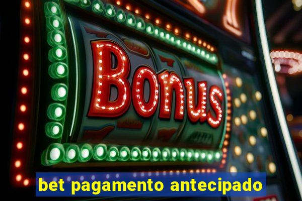 bet pagamento antecipado