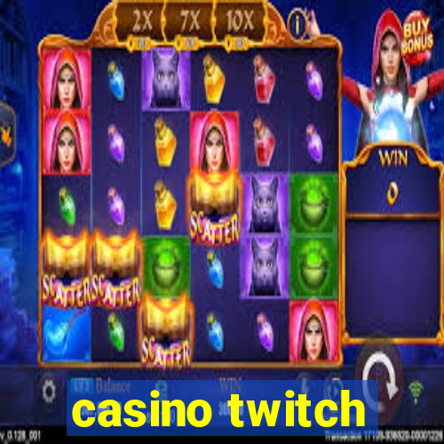 casino twitch