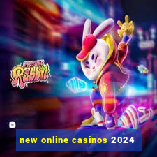 new online casinos 2024