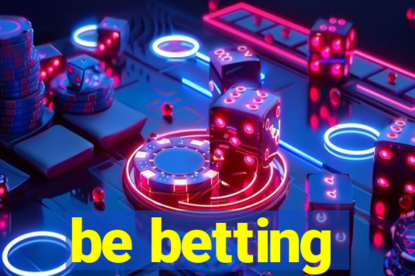 be betting