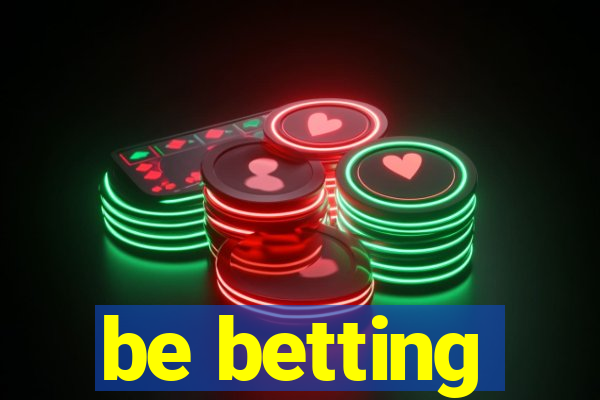 be betting