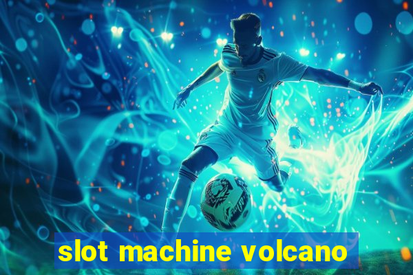 slot machine volcano