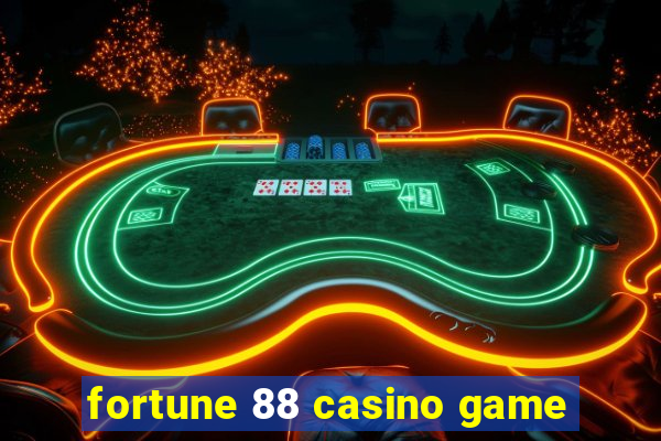 fortune 88 casino game