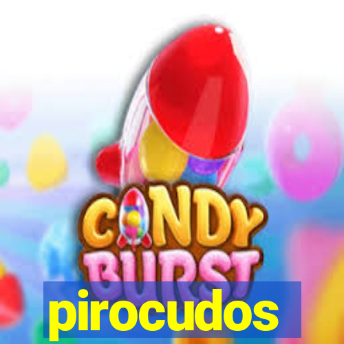 pirocudos