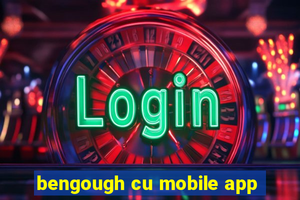 bengough cu mobile app