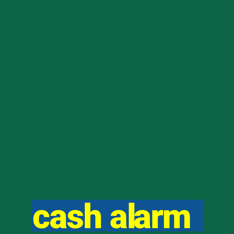 cash alarm