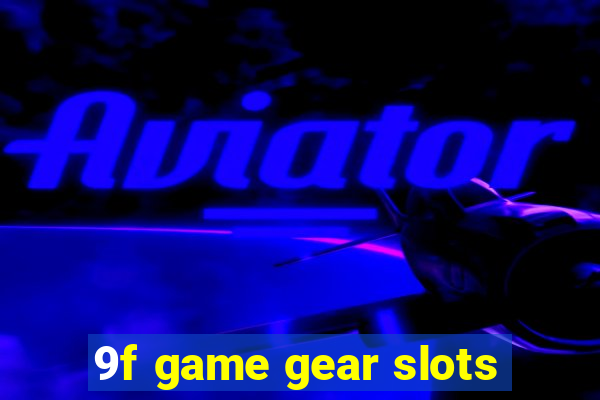 9f game gear slots