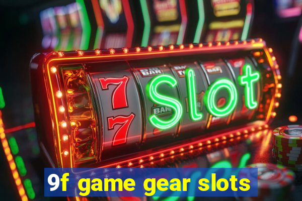 9f game gear slots