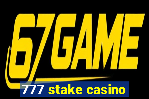 777 stake casino