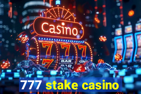 777 stake casino