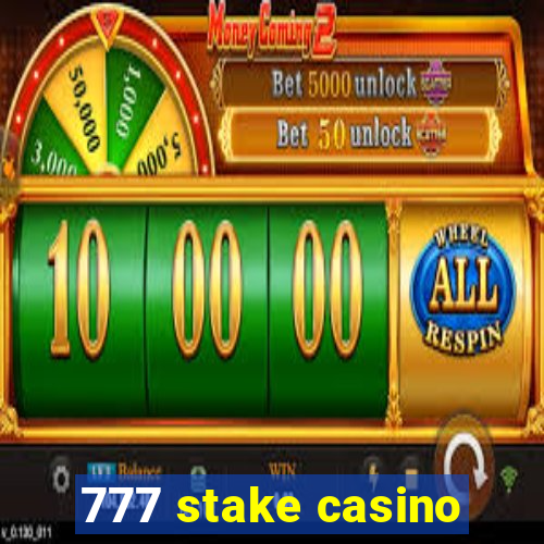 777 stake casino