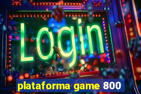 plataforma game 800